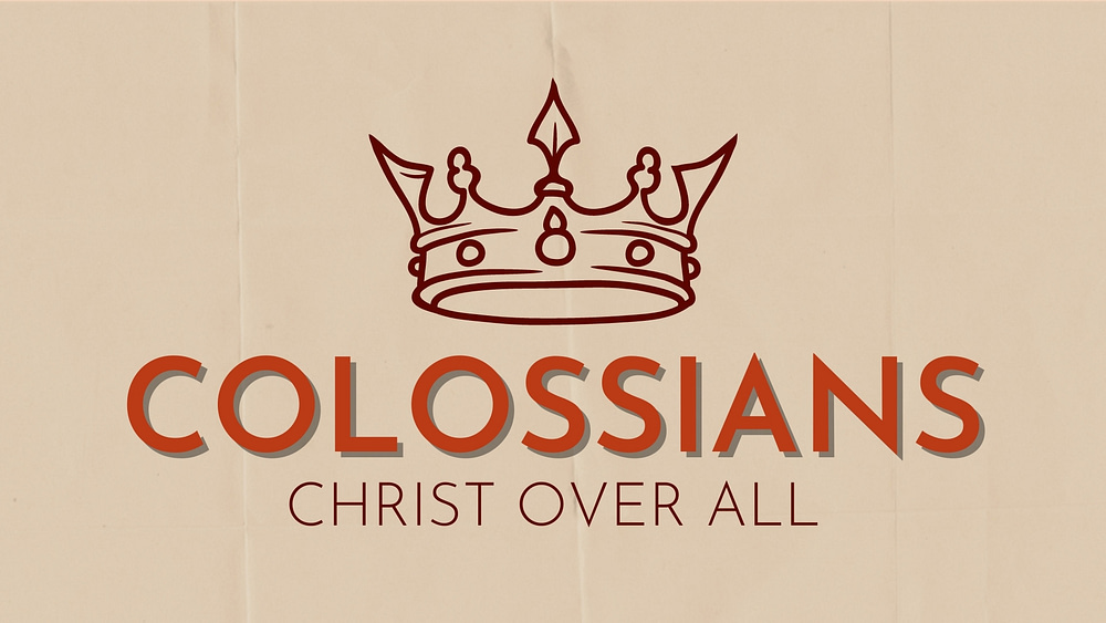 Colossians: Christ Over All